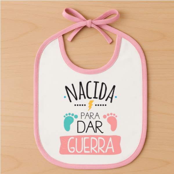 Babero nacida para dar guerra